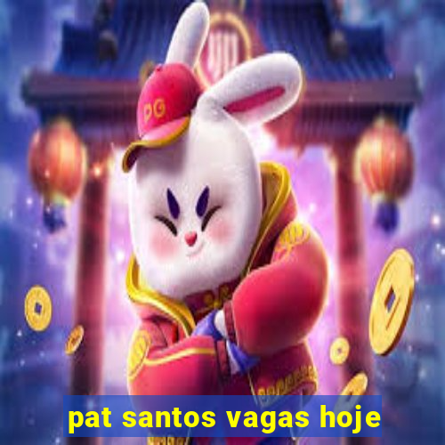 pat santos vagas hoje